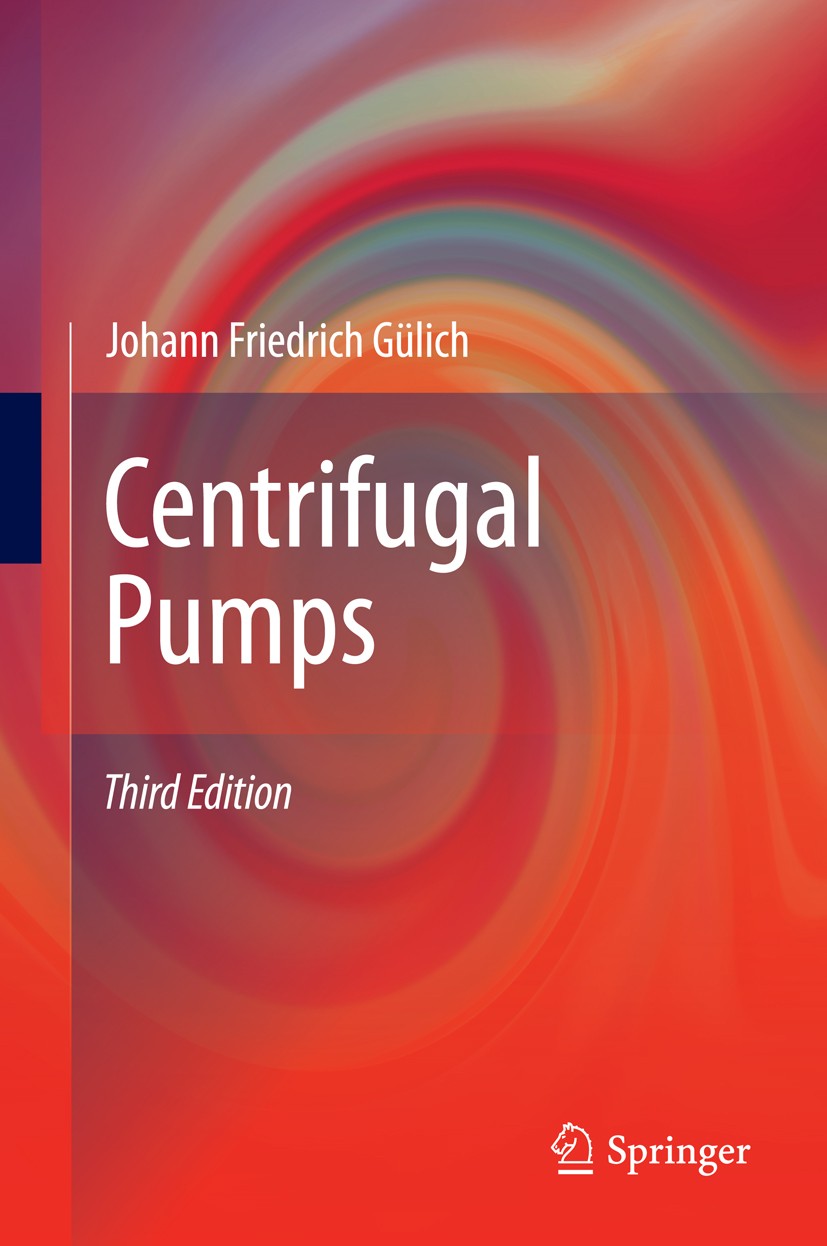 Titlebook: Centrifugal Pumps; Johann Friedrich Gülich Book 20143rd edition Springer-Verlag Berlin Heidelberg 2014 Titlebook: Centrifugal Pumps; Johann Friedrich Gülich Book 20143rd edition Springer-Verlag Berlin Heidelberg 2014