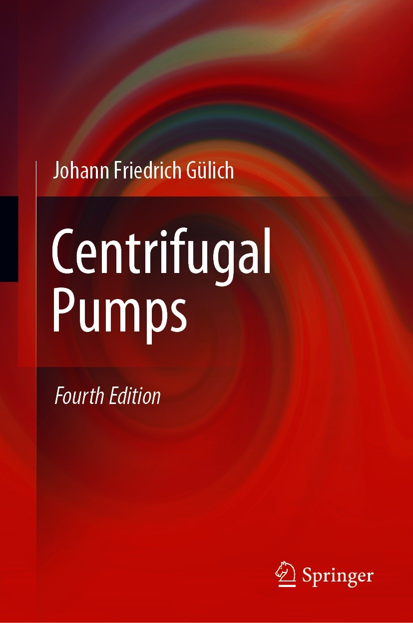 Titlebook: Centrifugal Pumps; Johann Friedrich Gülich Book 2020Latest edition Springer Nature Switzerland AG 2020 Fluid Dynamic Principles.Pump Types Titlebook: Centrifugal Pumps; Johann Friedrich Gülich Book 2020Latest edition Springer Nature Switzerland AG 2020 Fluid Dynamic Principles.Pump Types