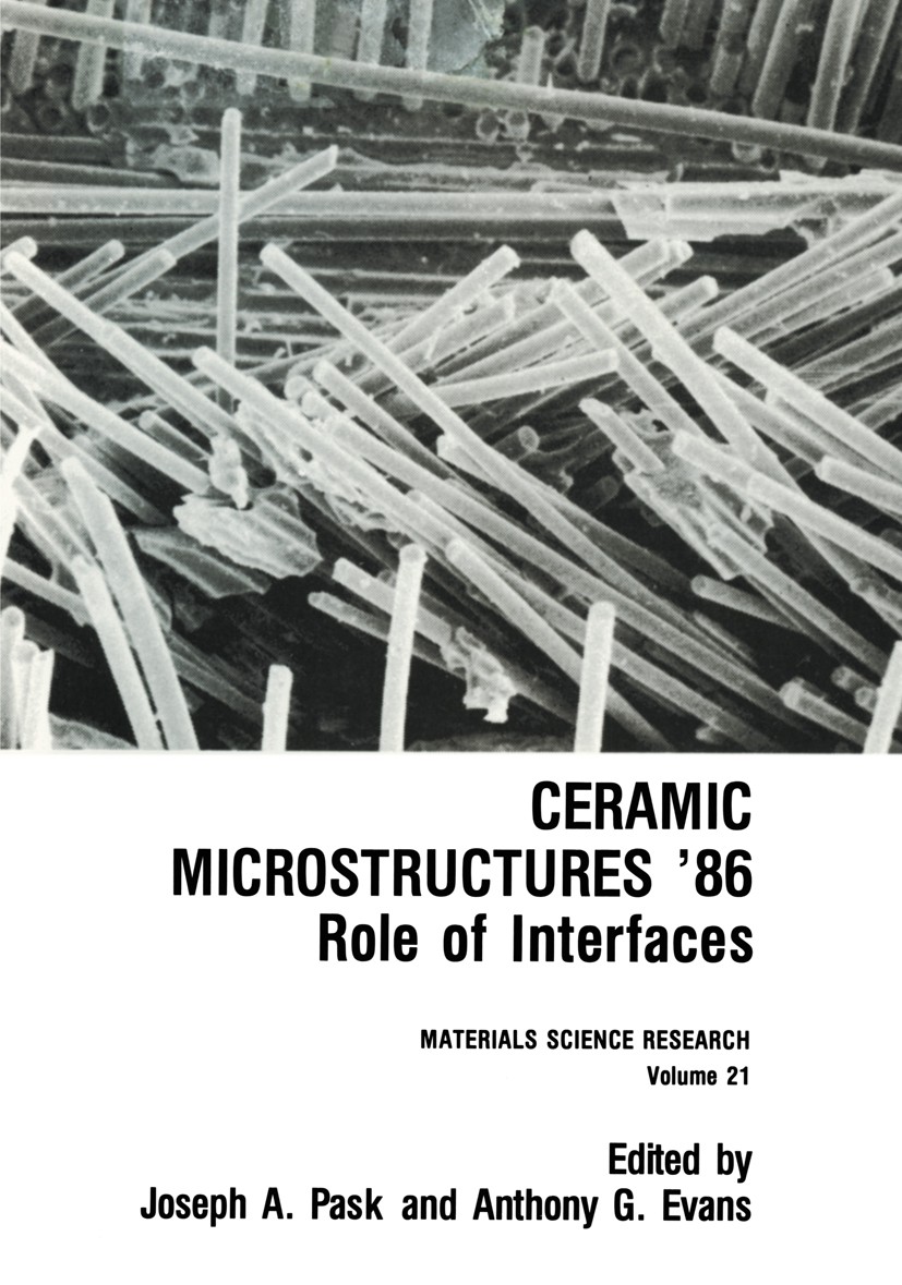 Titlebook: Ceramic Microstructures ‘86; Role of Interfaces Joseph A. Pask,Anthony G. Evans Book 1987 Plenum Press, New York 1987 Al2O3.CaO.cement.cera Titlebook: Ceramic Microstructures ‘86; Role of Interfaces Joseph A. Pask,Anthony G. Evans Book 1987 Plenum Press, New York 1987 Al2O3.CaO.cement.cera