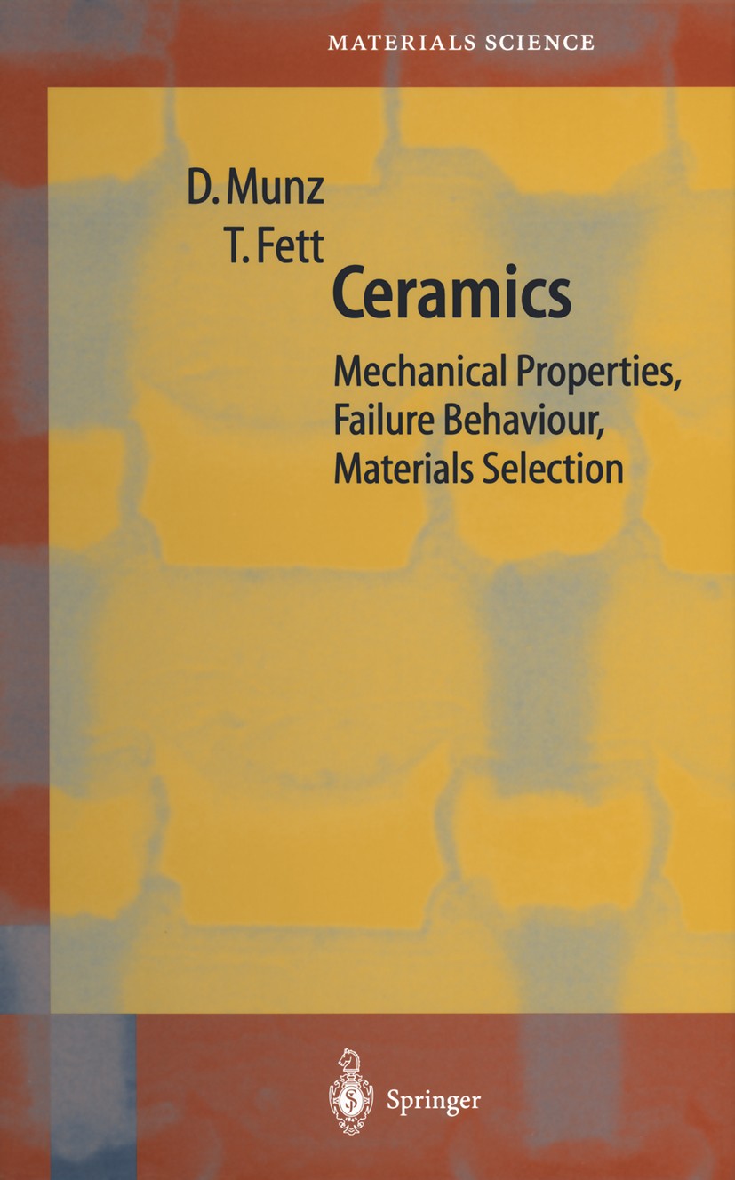 Titlebook: Ceramics; Mechanical Propertie Dietrich Munz,Theo Fett Book 1999 Springer-Verlag Berlin Heidelberg 1999 ceramics.deformation.fatigue.fractu Titlebook: Ceramics; Mechanical Propertie Dietrich Munz,Theo Fett Book 1999 Springer-Verlag Berlin Heidelberg 1999 ceramics.deformation.fatigue.fractu