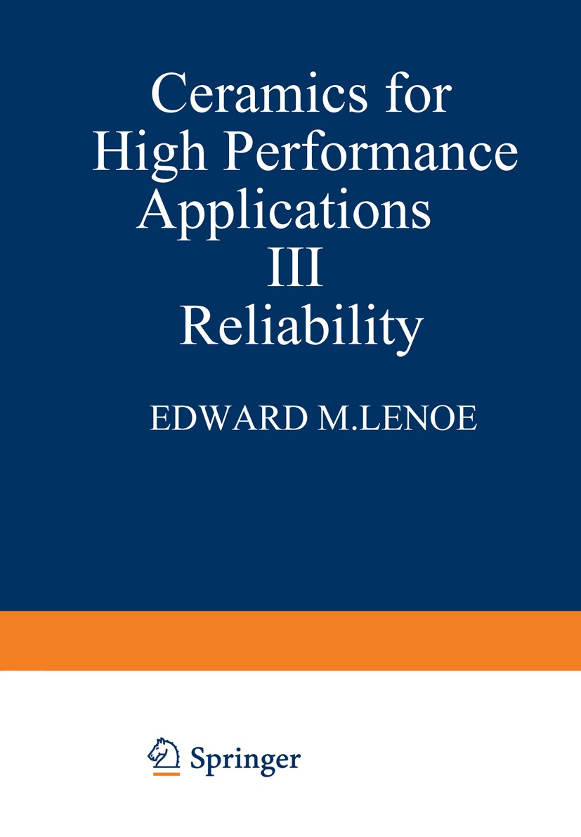 Titlebook: Ceramics for High-Performance Applications III; Reliability Edward M. Lenoe (Program Director),R. Nathan Katz Book 1983 Springer Science+B Titlebook: Ceramics for High-Performance Applications III; Reliability Edward M. Lenoe (Program Director),R. Nathan Katz Book 1983 Springer Science+B