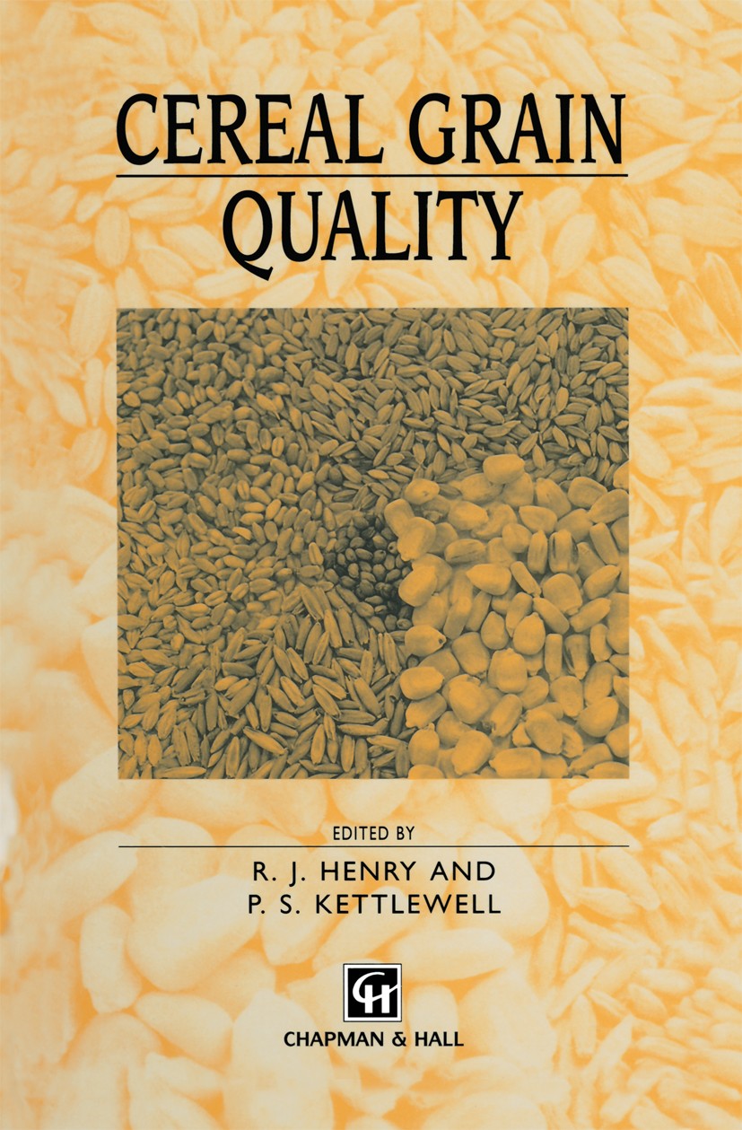 Titlebook: Cereal Grain Quality; R. J. Henry,P. S. Kettlewell Book 1996 Chapman & Hall 1996 Triticale.biochemistry.cereals.chemistry.proteins Titlebook: Cereal Grain Quality; R. J. Henry,P. S. Kettlewell Book 1996 Chapman & Hall 1996 Triticale.biochemistry.cereals.chemistry.proteins
