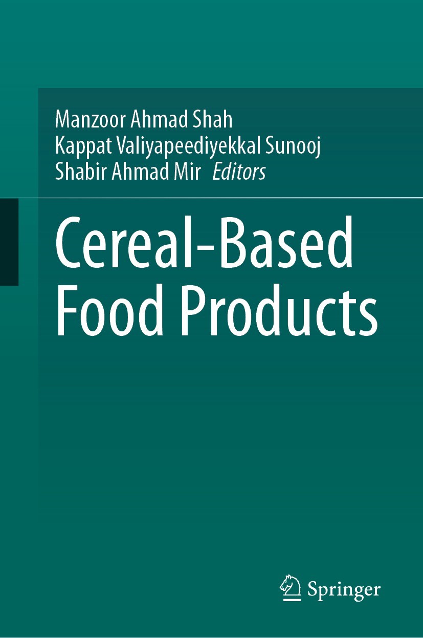 Titlebook: Cereal-Based Food Products; Manzoor Ahmad Shah,Kappat Valiyapeediyekkal Sunooj Book 2023 The Editor(s) (if applicable) and The Author(s), Titlebook: Cereal-Based Food Products; Manzoor Ahmad Shah,Kappat Valiyapeediyekkal Sunooj Book 2023 The Editor(s) (if applicable) and The Author(s),