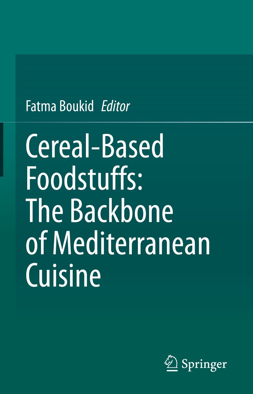 Titlebook: Cereal-Based Foodstuffs: The Backbone of Mediterranean Cuisine; Fatma Boukid Book 2021 Springer Nature Switzerland AG 2021 Cereal-based pr Titlebook: Cereal-Based Foodstuffs: The Backbone of Mediterranean Cuisine; Fatma Boukid Book 2021 Springer Nature Switzerland AG 2021 Cereal-based pr