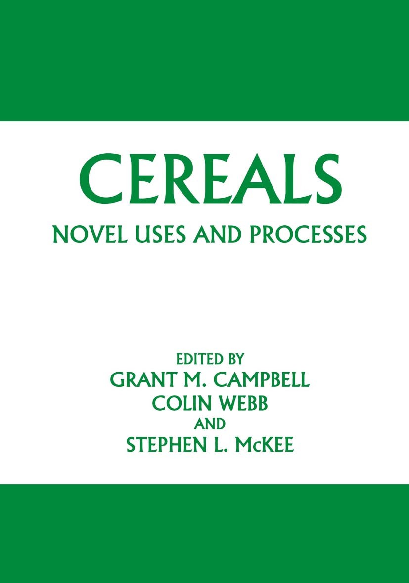 Titlebook: Cereals: Novel Uses and Processes; Grant M. Campbell,Colin Webb,Stephen L. McKee Book 1997 Springer-Verlag US 1997 Fermentation.cereals.de Titlebook: Cereals: Novel Uses and Processes; Grant M. Campbell,Colin Webb,Stephen L. McKee Book 1997 Springer-Verlag US 1997 Fermentation.cereals.de