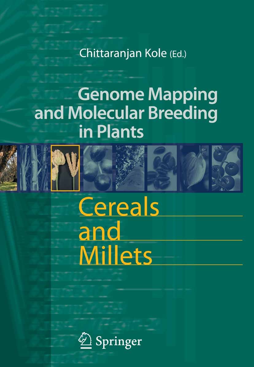 Titlebook: Cereals and Millets; Chittaranjan Kole Book 2006 Springer-Verlag Berlin Heidelberg 2006 Economic plants.Field crops.Gene maps.Plant breedi Titlebook: Cereals and Millets; Chittaranjan Kole Book 2006 Springer-Verlag Berlin Heidelberg 2006 Economic plants.Field crops.Gene maps.Plant breedi