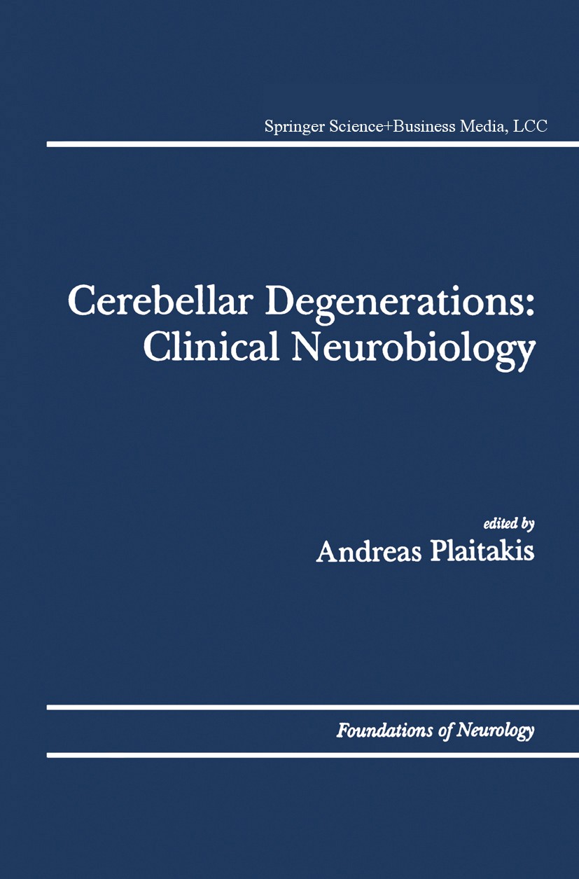 Titlebook: Cerebellar Degenerations: Clinical Neurobiology; Andreas Plaitakis Book 1992 Springer-Verlag US 1992 anatomy.cortex.neurobiology.neurophys Titlebook: Cerebellar Degenerations: Clinical Neurobiology; Andreas Plaitakis Book 1992 Springer-Verlag US 1992 anatomy.cortex.neurobiology.neurophys