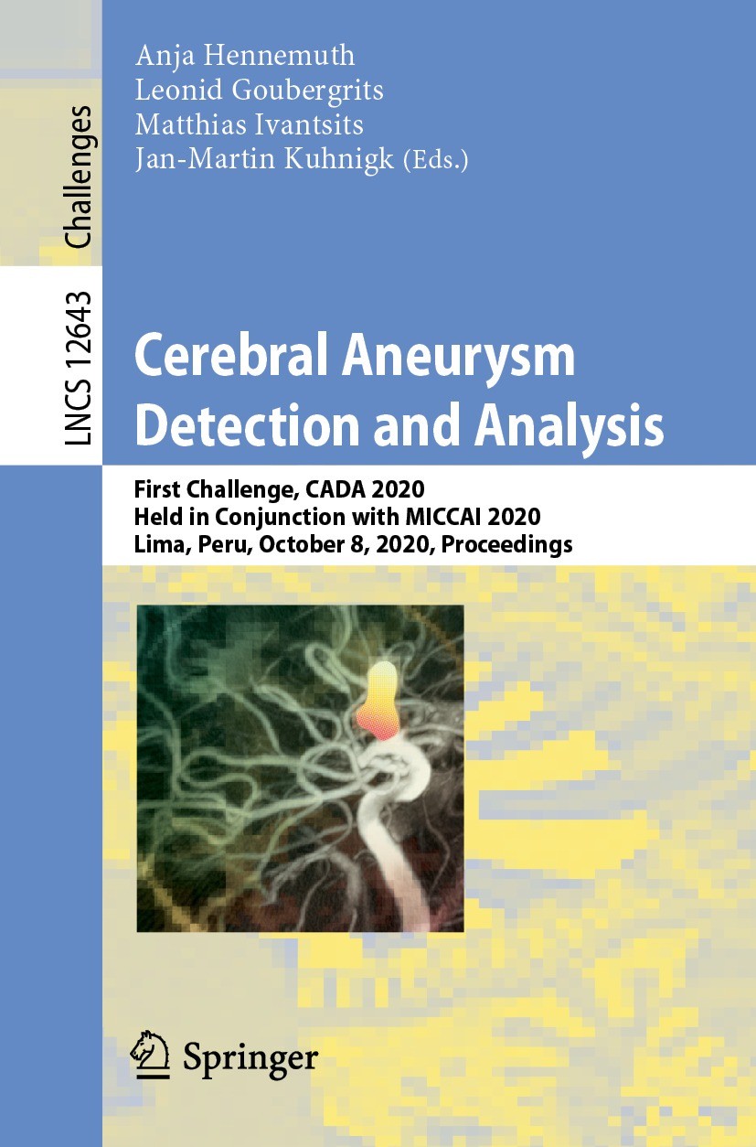 Titlebook: Cerebral Aneurysm Detection and Analysis; First Challenge, CAD Anja Hennemuth,Leonid Goubergrits,Jan-Martin Kuhni Conference proceedings 20 Titlebook: Cerebral Aneurysm Detection and Analysis; First Challenge, CAD Anja Hennemuth,Leonid Goubergrits,Jan-Martin Kuhni Conference proceedings 20