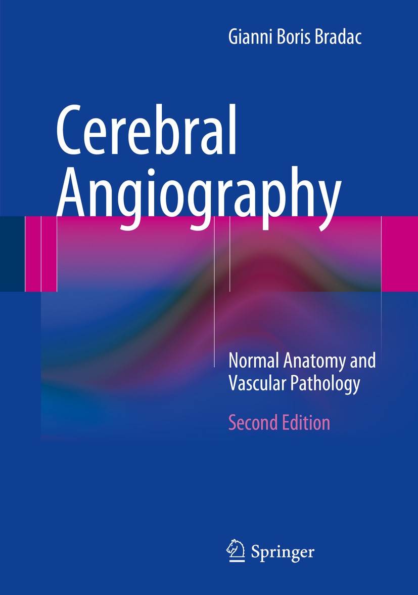 Titlebook: Cerebral Angiography; Normal Anatomy and V Gianni Boris Bradac Book 20142nd edition Springer-Verlag Berlin Heidelberg 2014 Atherosclerosis. Titlebook: Cerebral Angiography; Normal Anatomy and V Gianni Boris Bradac Book 20142nd edition Springer-Verlag Berlin Heidelberg 2014 Atherosclerosis.