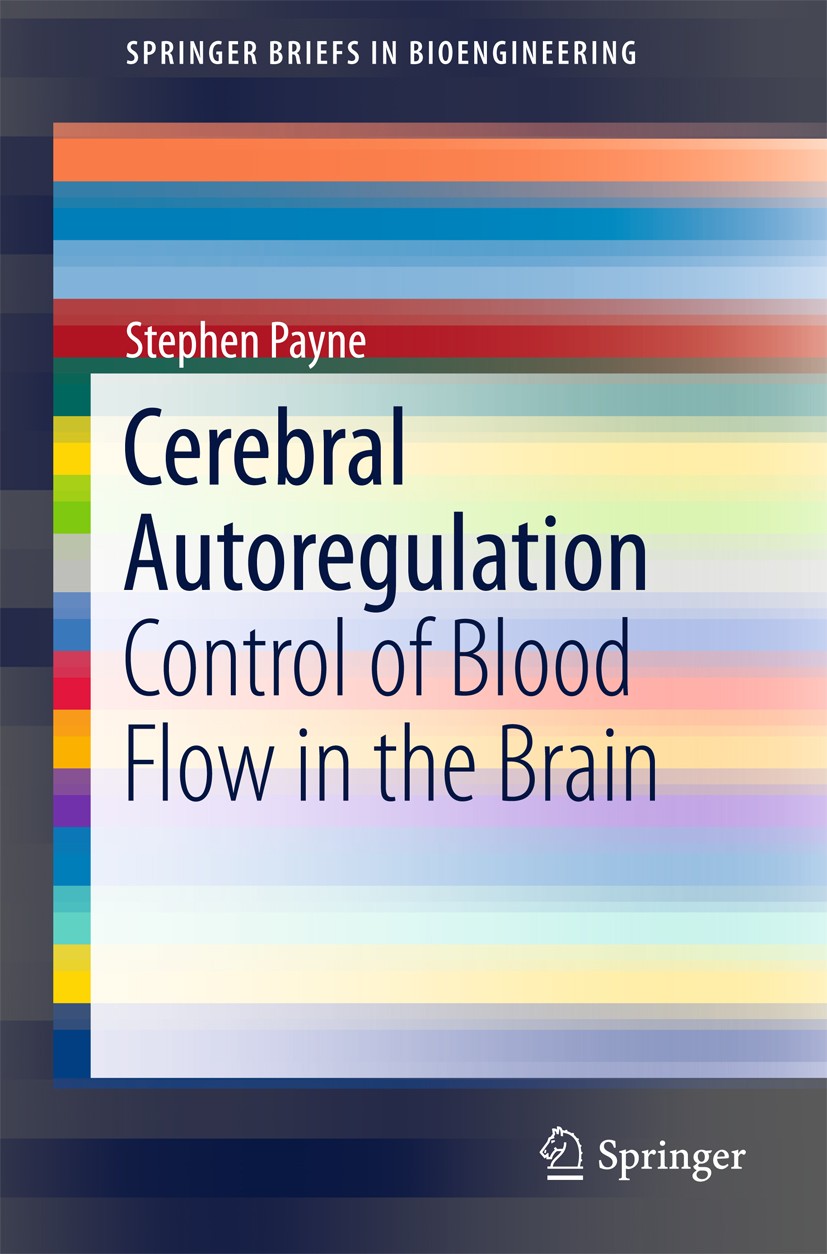 Titlebook: Cerebral Autoregulation; Control of Blood Flo Stephen Payne Book 2016 The Author(s) 2016 Modelling blood flow.Haemodynamics.Cerebral vascul Titlebook: Cerebral Autoregulation; Control of Blood Flo Stephen Payne Book 2016 The Author(s) 2016 Modelling blood flow.Haemodynamics.Cerebral vascul