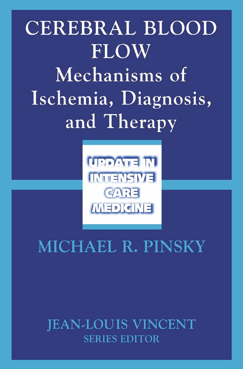 Titlebook: Cerebral Blood Flow; Mechanisms of Ischem Michael R. Pinsky Book 2002 Springer Science+Business Media New York 2002 PET.Trauma.acute stroke Titlebook: Cerebral Blood Flow; Mechanisms of Ischem Michael R. Pinsky Book 2002 Springer Science+Business Media New York 2002 PET.Trauma.acute stroke