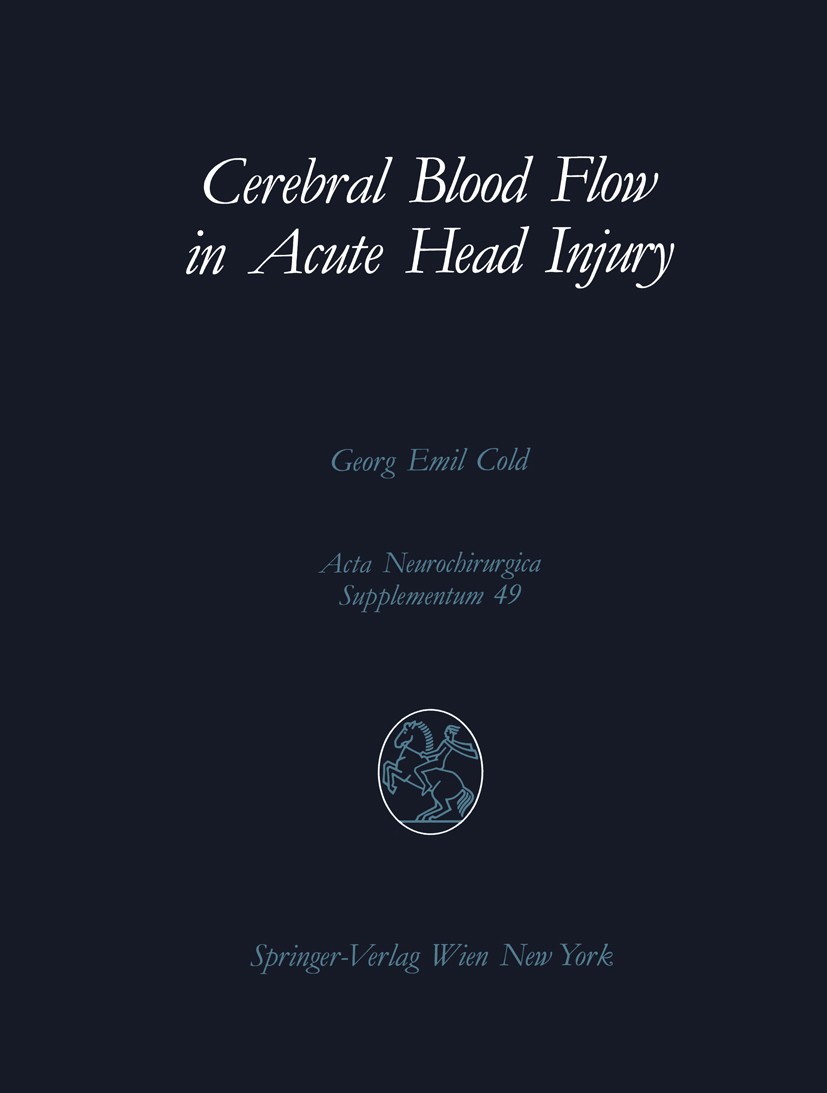 Titlebook: Cerebral Blood Flow in Acute Head Injury; The Regulation of Ce Georg Emil Cold Book 1990 Springer-Verlag/Wien 1990 head.head injury.intracr Titlebook: Cerebral Blood Flow in Acute Head Injury; The Regulation of Ce Georg Emil Cold Book 1990 Springer-Verlag/Wien 1990 head.head injury.intracr