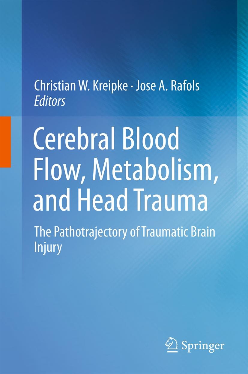 Titlebook: Cerebral Blood Flow, Metabolism, and Head Trauma; The Pathotrajectory Christian W. Kreipke,Jose A. Rafols Book 2013 Springer Science+Busin Titlebook: Cerebral Blood Flow, Metabolism, and Head Trauma; The Pathotrajectory Christian W. Kreipke,Jose A. Rafols Book 2013 Springer Science+Busin