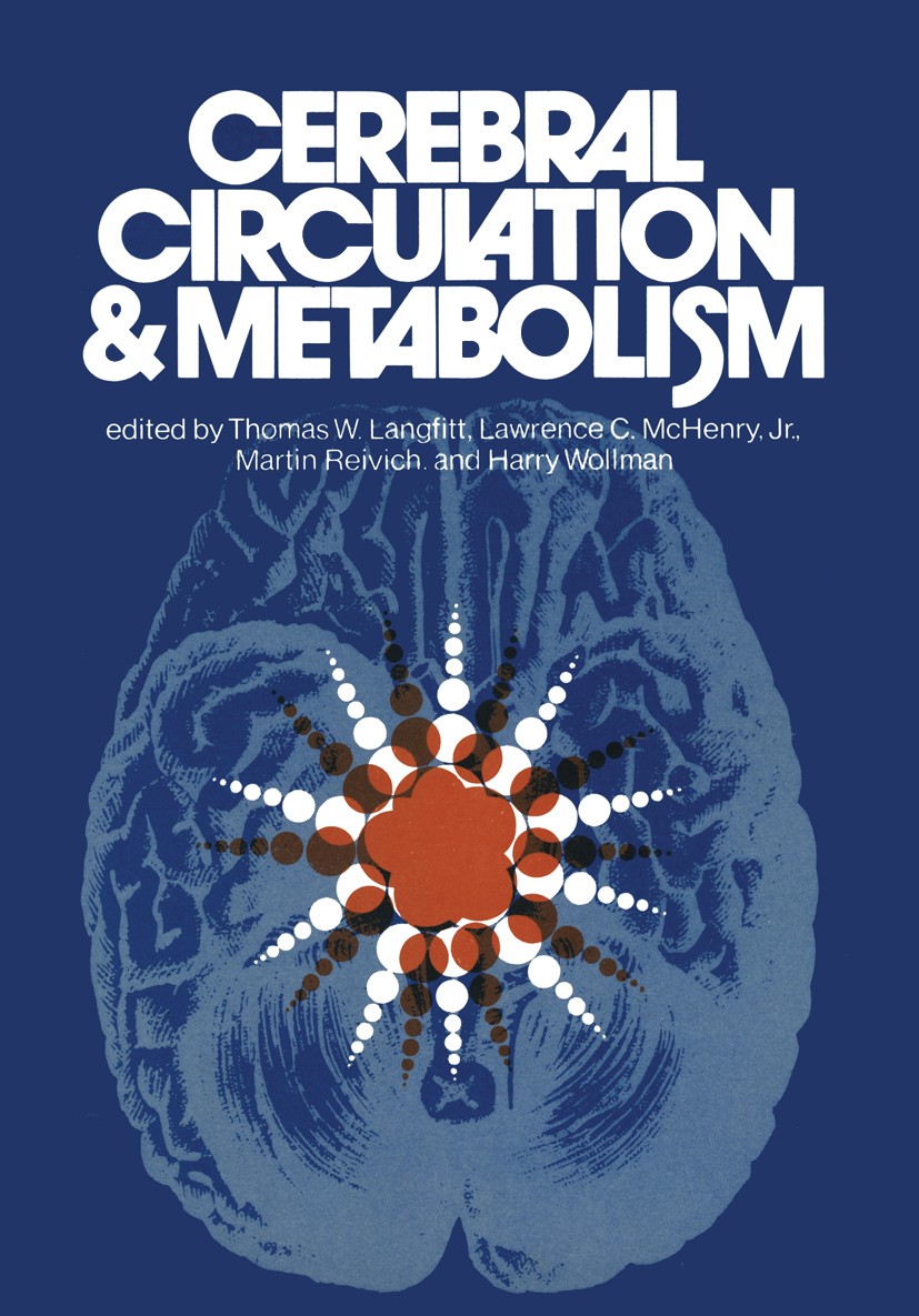 Titlebook: Cerebral Circulation and Metabolism; Sixth International Thomas W. Langfitt,Lawrence C. McHenry,Harry Wollm Book 1975 Springer-Verlag New Titlebook: Cerebral Circulation and Metabolism; Sixth International Thomas W. Langfitt,Lawrence C. McHenry,Harry Wollm Book 1975 Springer-Verlag New