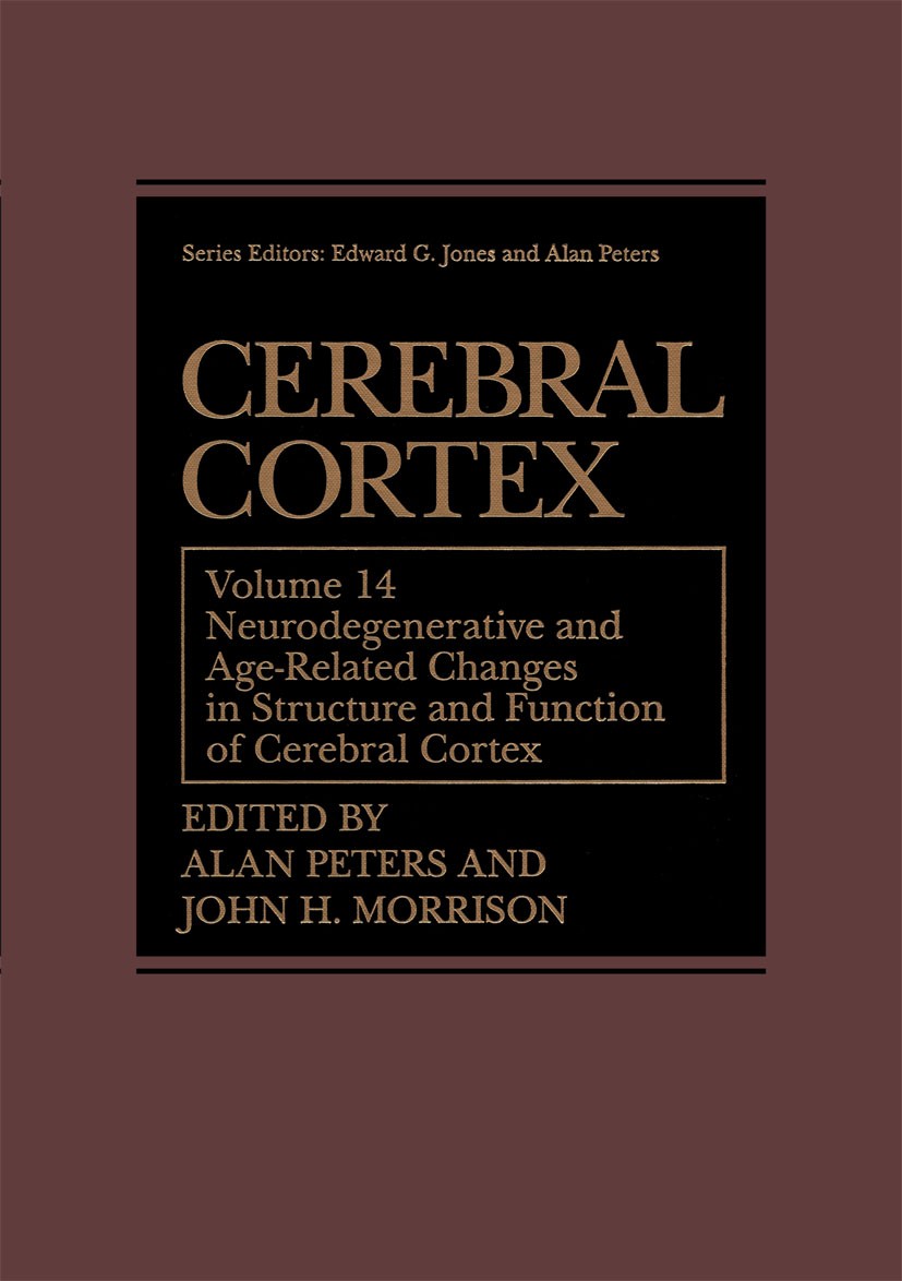 Titlebook: Cerebral Cortex; Neurodegenerative an Alan Peters,John H. Morrison Book 1999 Springer Science+Business Media New York 1999 Alzheimer.Nervou Titlebook: Cerebral Cortex; Neurodegenerative an Alan Peters,John H. Morrison Book 1999 Springer Science+Business Media New York 1999 Alzheimer.Nervou