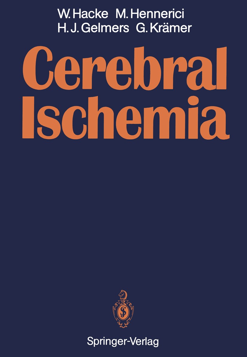 Titlebook: Cerebral Ischemia; Werner Hacke,Herman J. Gelmers,Günter Krämer Book 1991 Springer-Verlag Berlin Heidelberg 1991 Diagnosis.Pathogenesis.Th Titlebook: Cerebral Ischemia; Werner Hacke,Herman J. Gelmers,Günter Krämer Book 1991 Springer-Verlag Berlin Heidelberg 1991 Diagnosis.Pathogenesis.Th