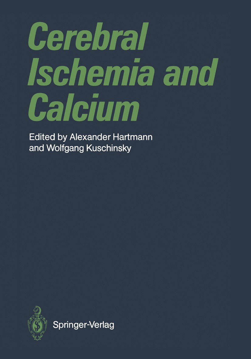 Titlebook: Cerebral Ischemia and Calcium; Alexander Hartmann,Wolfgang Kuschinsky Conference proceedings 1989 Springer-Verlag Berlin Heidelberg 1989 P Titlebook: Cerebral Ischemia and Calcium; Alexander Hartmann,Wolfgang Kuschinsky Conference proceedings 1989 Springer-Verlag Berlin Heidelberg 1989 P