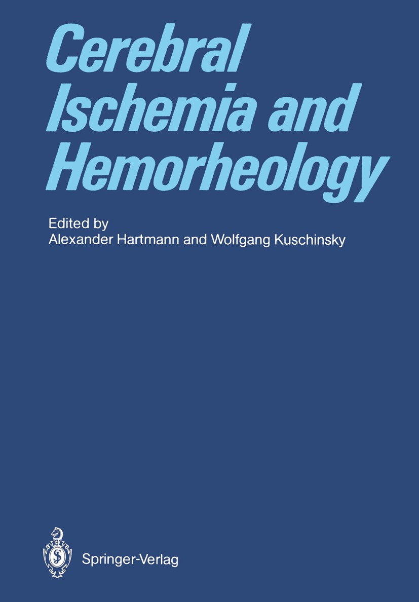 Titlebook: Cerebral Ischemia and Hemorheology; Alexander Hartmann,Wolfgang Kuschinsky Conference proceedings 1987Latest edition Springer-Verlag Berli Titlebook: Cerebral Ischemia and Hemorheology; Alexander Hartmann,Wolfgang Kuschinsky Conference proceedings 1987Latest edition Springer-Verlag Berli