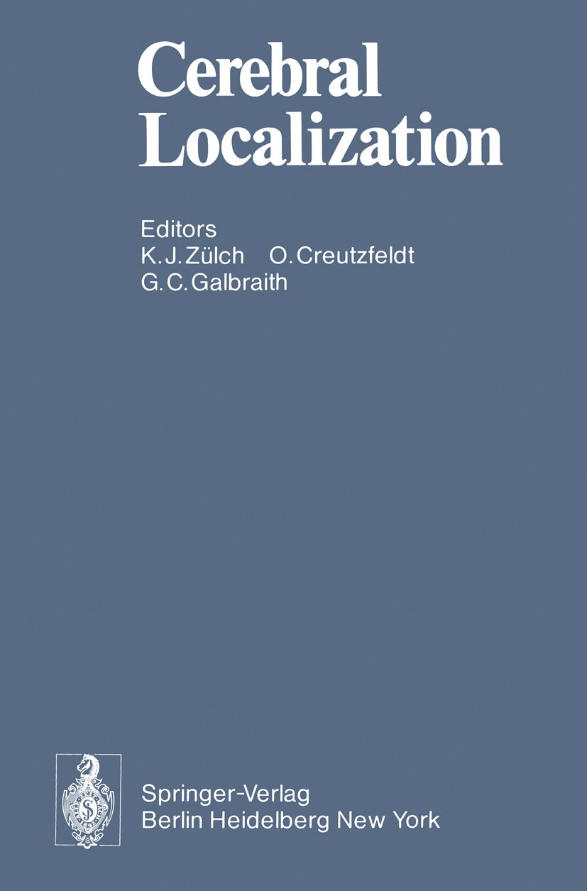 Titlebook: Cerebral Localization; An Otfrid Foerster S K. J. Zülch (Professor Dr.),O. Creutzfeldt (Profes Book 1975 Springer-Verlag Berlin-Heidelberg Titlebook: Cerebral Localization; An Otfrid Foerster S K. J. Zülch (Professor Dr.),O. Creutzfeldt (Profes Book 1975 Springer-Verlag Berlin-Heidelberg