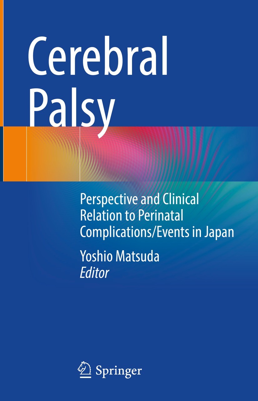 Titlebook: Cerebral Palsy; Perspective and Clin Yoshio Matsuda Book 2022 The Editor(s) (if applicable) and The Author(s), under exclusive license to S Titlebook: Cerebral Palsy; Perspective and Clin Yoshio Matsuda Book 2022 The Editor(s) (if applicable) and The Author(s), under exclusive license to S