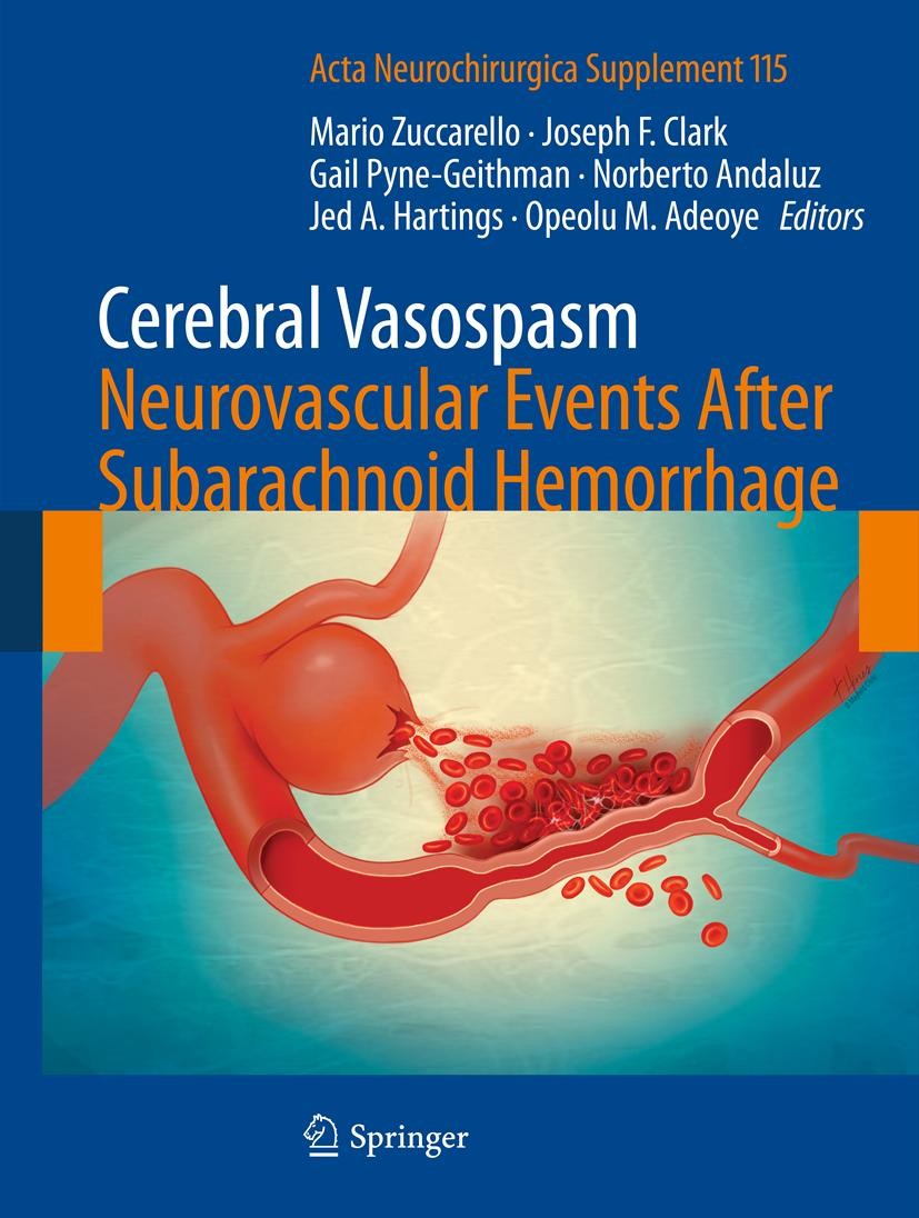 Titlebook: Cerebral Vasospasm: Neurovascular Events After Subarachnoid Hemorrhage; Mario Zuccarello,Joseph F. Clark,Opeolu M. Adeoye Book 2013 Spring Titlebook: Cerebral Vasospasm: Neurovascular Events After Subarachnoid Hemorrhage; Mario Zuccarello,Joseph F. Clark,Opeolu M. Adeoye Book 2013 Spring