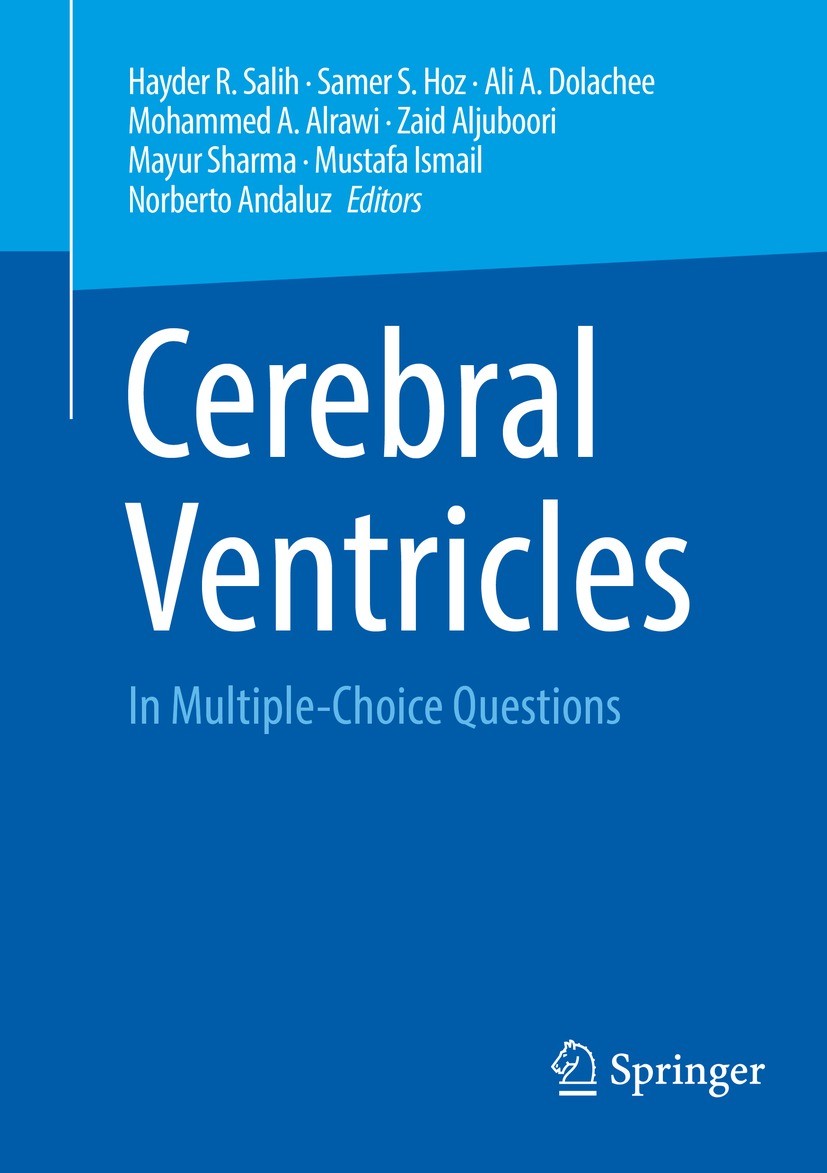 Titlebook: Cerebral Ventricles; In Multiple-Choice Q Hayder R. Salih,Samer S. Hoz,Norberto Andaluz Book 2023 The Editor(s) (if applicable) and The Aut Titlebook: Cerebral Ventricles; In Multiple-Choice Q Hayder R. Salih,Samer S. Hoz,Norberto Andaluz Book 2023 The Editor(s) (if applicable) and The Aut