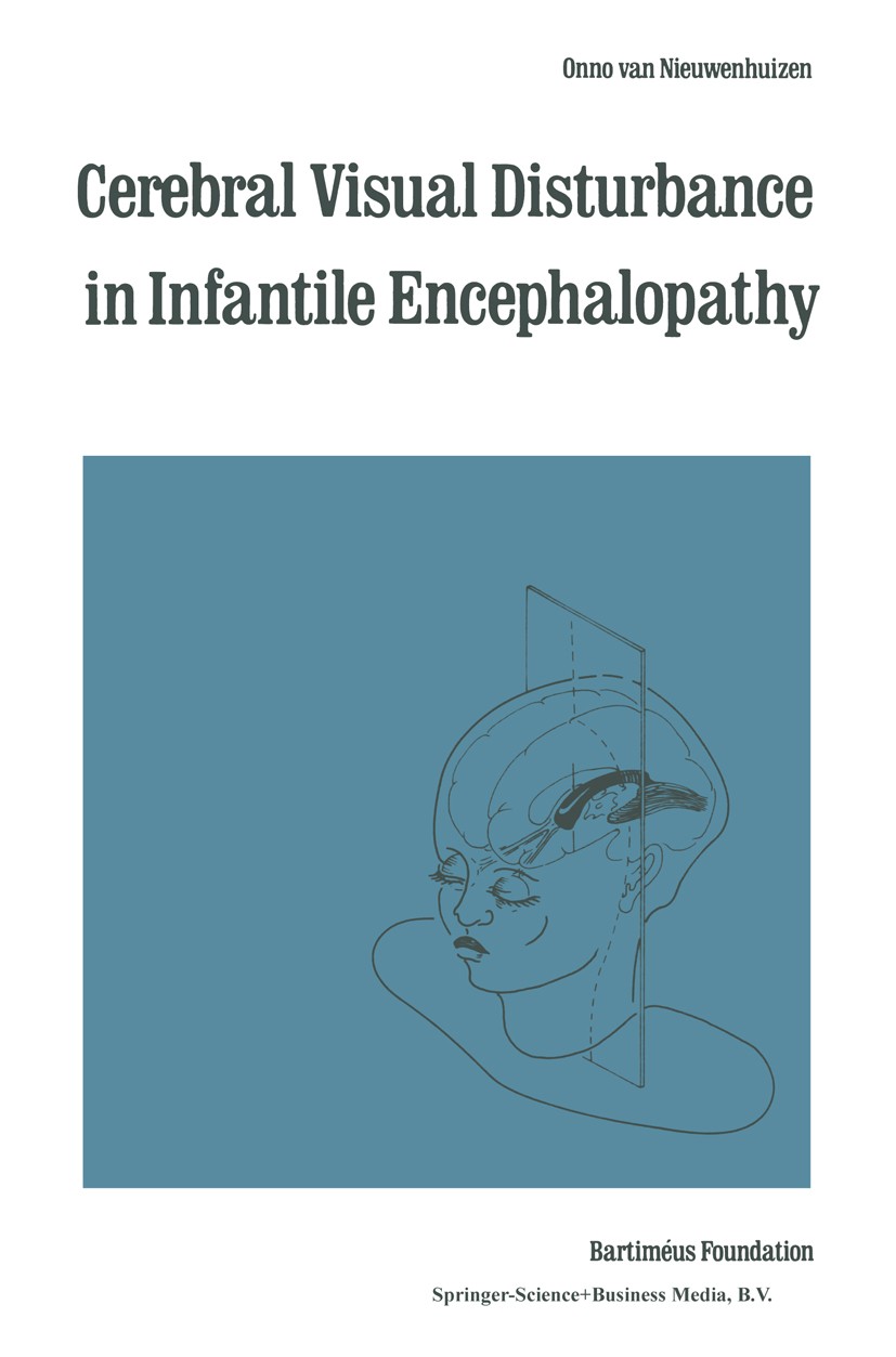 Titlebook: Cerebral Visual Disturbance in Infantile Encephalopathy; Onno Nieuwenhuizen Book 1987 Springer Science+Business Media B.V. 1987 computer.c Titlebook: Cerebral Visual Disturbance in Infantile Encephalopathy; Onno Nieuwenhuizen Book 1987 Springer Science+Business Media B.V. 1987 computer.c