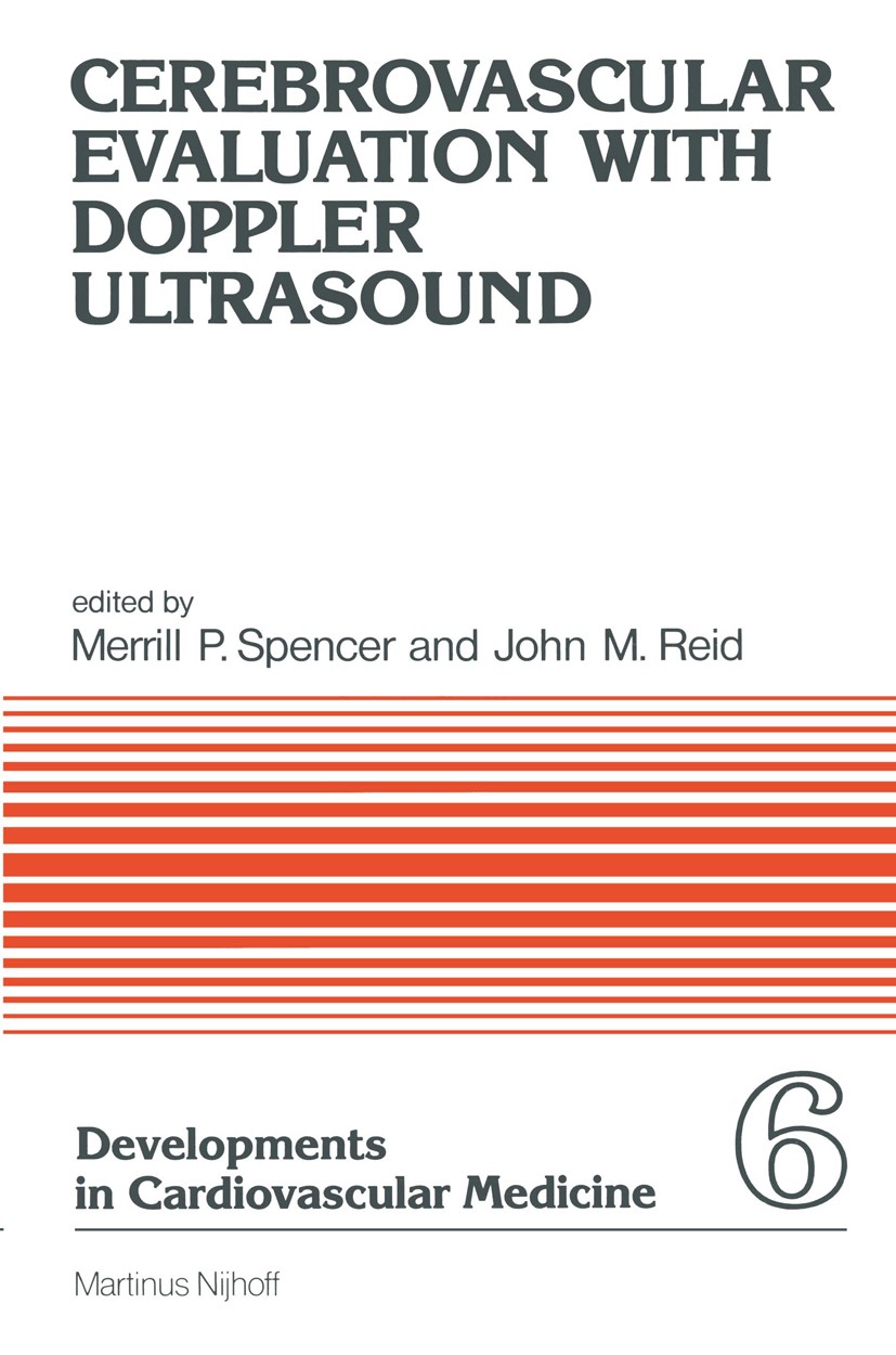 Titlebook: Cerebrovascular Evaluation with Doppler Ultrasound; Merrill P. Spencer,John M. Reid Book 1981 Martinus Nijhoff Publishers by The Hague 198 Titlebook: Cerebrovascular Evaluation with Doppler Ultrasound; Merrill P. Spencer,John M. Reid Book 1981 Martinus Nijhoff Publishers by The Hague 198