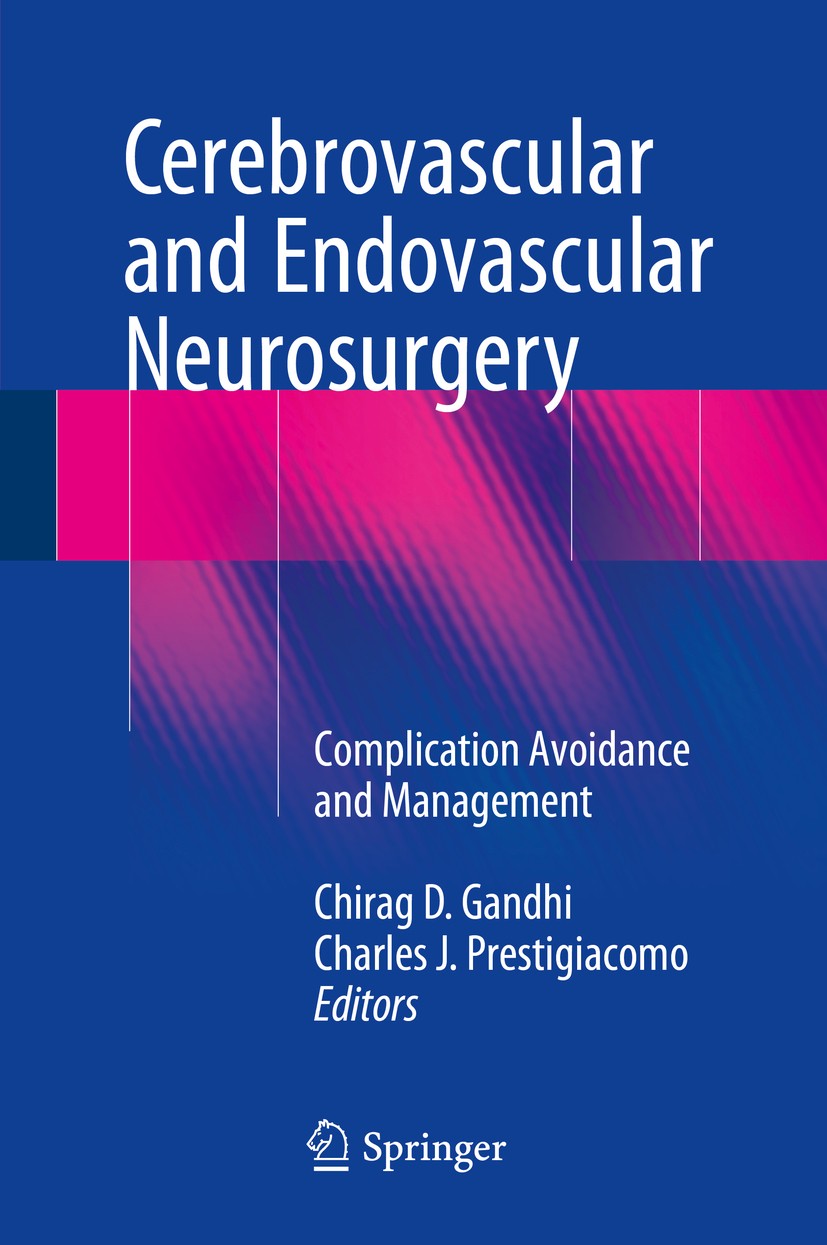 Titlebook: Cerebrovascular and Endovascular Neurosurgery; Complication Avoidan Chirag D. Gandhi,Charles J. Prestigiacomo Book 2018 Springer Internatio Titlebook: Cerebrovascular and Endovascular Neurosurgery; Complication Avoidan Chirag D. Gandhi,Charles J. Prestigiacomo Book 2018 Springer Internatio