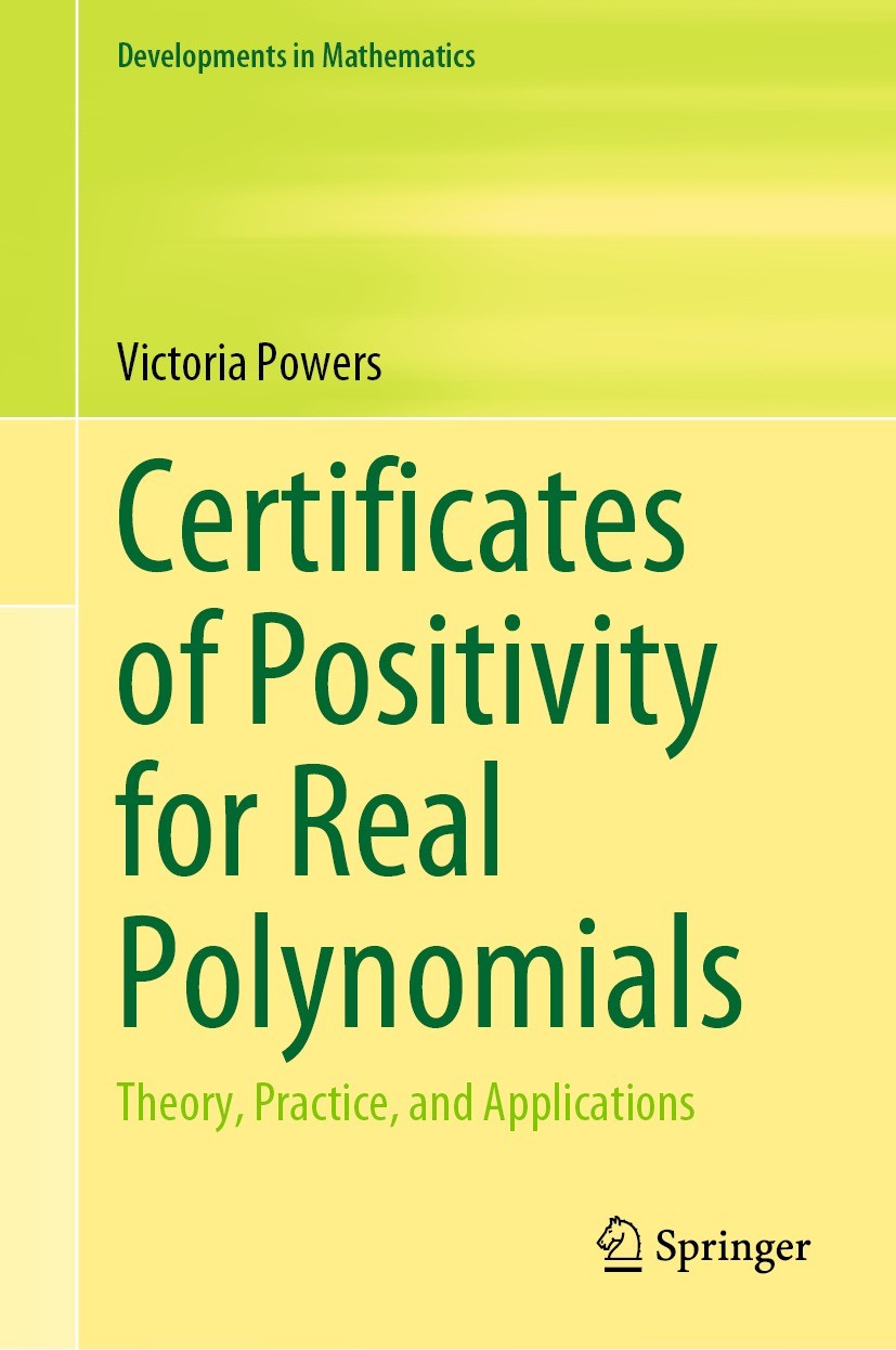Titlebook: Certificates of Positivity for Real Polynomials; Theory, Practice, an Victoria Powers Book 2021 The Editor(s) (if applicable) and The Autho Titlebook: Certificates of Positivity for Real Polynomials; Theory, Practice, an Victoria Powers Book 2021 The Editor(s) (if applicable) and The Autho