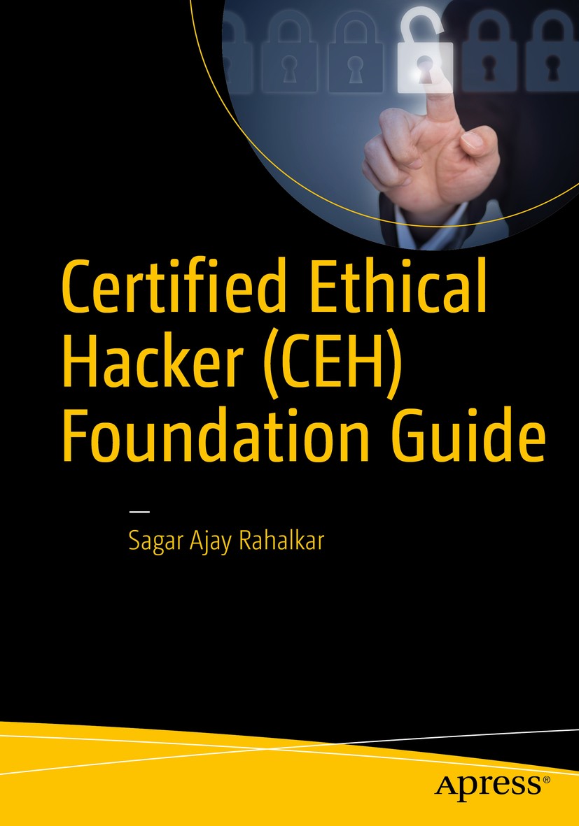 Titlebook: Certified Ethical Hacker (CEH) Foundation Guide; Sagar Ajay Rahalkar Book 2016 Sagar Ajay Rahalkar 2016 ceh.foundation.certification.certi Titlebook: Certified Ethical Hacker (CEH) Foundation Guide; Sagar Ajay Rahalkar Book 2016 Sagar Ajay Rahalkar 2016 ceh.foundation.certification.certi