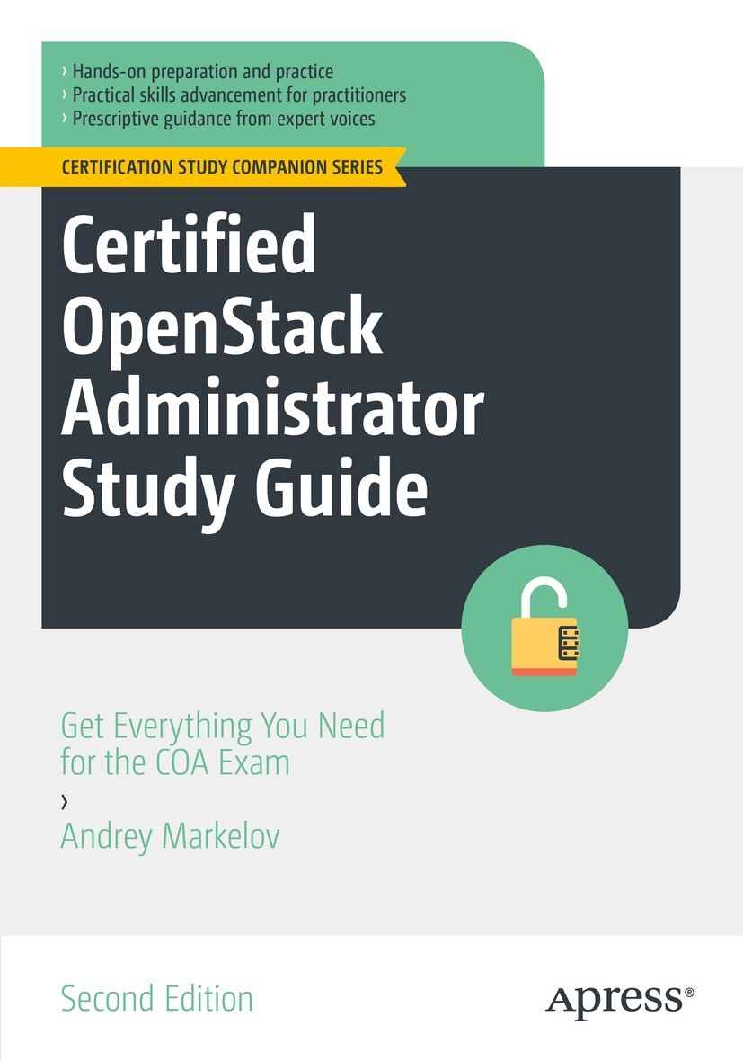 Titlebook: Certified OpenStack Administrator Study Guide; Get Everything You N Andrey Markelov Book 2022Latest edition Andrey Markelov 2022 OpenStack. Titlebook: Certified OpenStack Administrator Study Guide; Get Everything You N Andrey Markelov Book 2022Latest edition Andrey Markelov 2022 OpenStack.