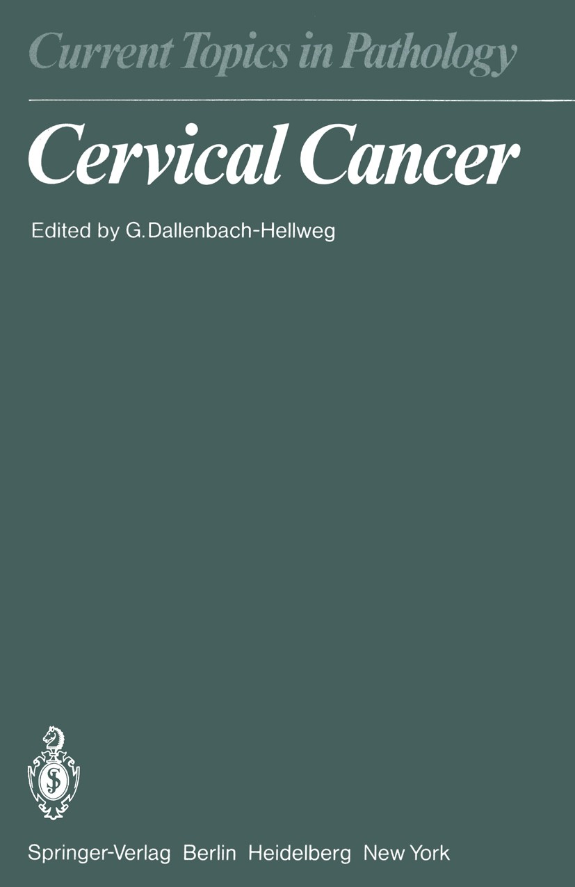 Titlebook: Cervical Cancer; Gisela Dallenbach-Hellweg (Professor Dr.) Conference proceedings 1981 Springer-Verlag Berlin Heidelberg 1981 Gebärmutterh Titlebook: Cervical Cancer; Gisela Dallenbach-Hellweg (Professor Dr.) Conference proceedings 1981 Springer-Verlag Berlin Heidelberg 1981 Gebärmutterh