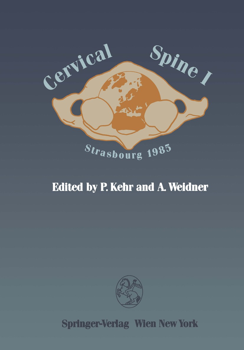Titlebook: Cervical Spine I; Strasbourg 1985 Pierre Kehr,Andreas Weidner Book 1987 Springer-Verlag/Wien 1987 spine.Trauma Surgery Titlebook: Cervical Spine I; Strasbourg 1985 Pierre Kehr,Andreas Weidner Book 1987 Springer-Verlag/Wien 1987 spine.Trauma Surgery