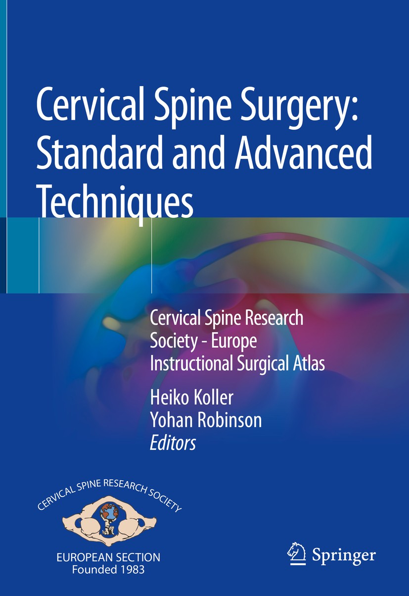 Titlebook: Cervical Spine Surgery: Standard and Advanced Techniques; Cervical Spine Resea Heiko Koller,Yohan Robinson Book 2019 Springer Nature Switze Titlebook: Cervical Spine Surgery: Standard and Advanced Techniques; Cervical Spine Resea Heiko Koller,Yohan Robinson Book 2019 Springer Nature Switze