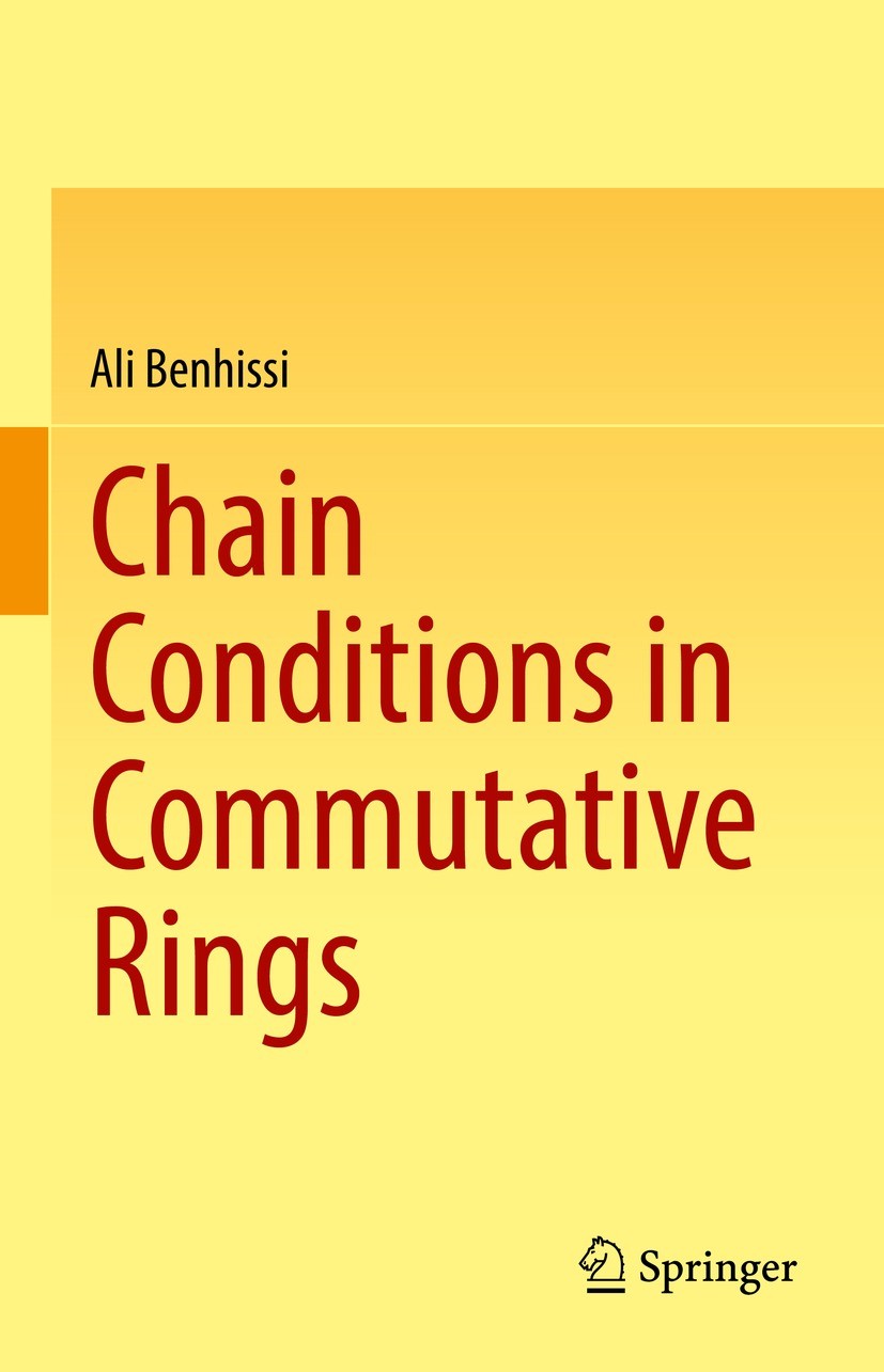 Titlebook: Chain Conditions in Commutative Rings; Ali Benhissi Textbook 2022 The Editor(s) (if applicable) and The Author(s), under exclusive license Titlebook: Chain Conditions in Commutative Rings; Ali Benhissi Textbook 2022 The Editor(s) (if applicable) and The Author(s), under exclusive license