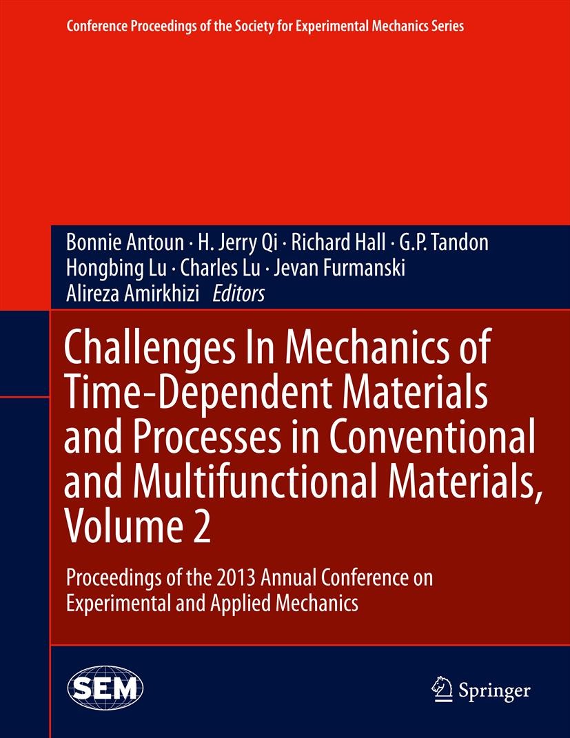 Titlebook: Challenges In Mechanics of Time-Dependent Materials and Processes in Conventional and Multifunctiona; Proceedings of the 2 Bonnie Antoun,H. Titlebook: Challenges In Mechanics of Time-Dependent Materials and Processes in Conventional and Multifunctiona; Proceedings of the 2 Bonnie Antoun,H.