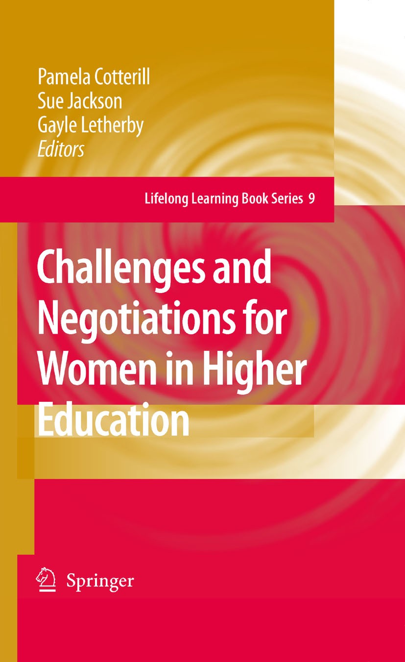 Titlebook: Challenges and Negotiations for Women in Higher Education; Pamela Cotterill,Sue Jackson,Gayle Letherby Book 2007 Springer Science+Business Titlebook: Challenges and Negotiations for Women in Higher Education; Pamela Cotterill,Sue Jackson,Gayle Letherby Book 2007 Springer Science+Business