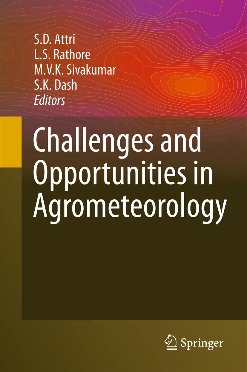 Titlebook: Challenges and Opportunities in Agrometeorology; S.D. Attri,L.S. Rathore,S.K. Dash Book 2011 Springer-Verlag Berlin Heidelberg 2011 Advanc Titlebook: Challenges and Opportunities in Agrometeorology; S.D. Attri,L.S. Rathore,S.K. Dash Book 2011 Springer-Verlag Berlin Heidelberg 2011 Advanc