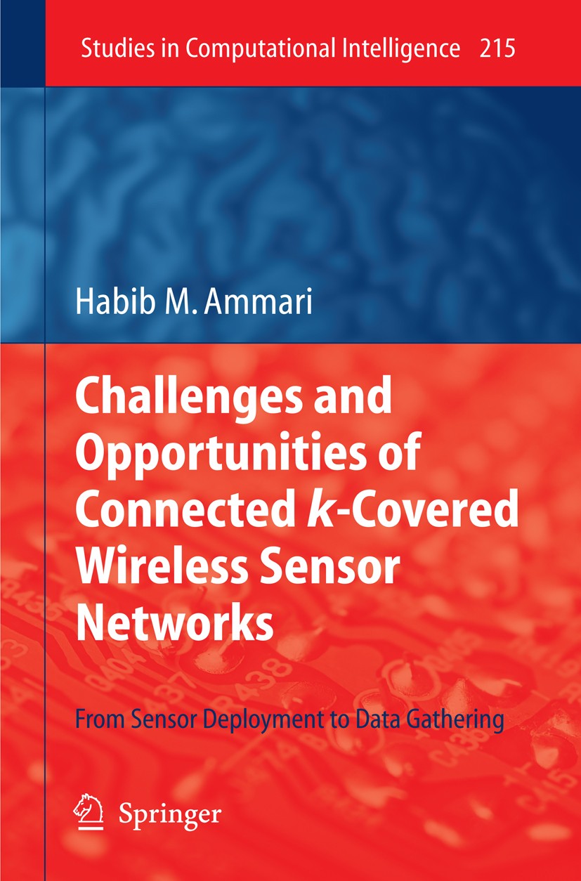 Titlebook: Challenges and Opportunities of Connected k-Covered Wireless Sensor Networks; From Sensor Deployme Habib M. Ammari Book 2009 Springer-Verla Titlebook: Challenges and Opportunities of Connected k-Covered Wireless Sensor Networks; From Sensor Deployme Habib M. Ammari Book 2009 Springer-Verla