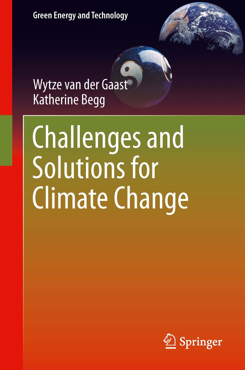 Titlebook: Challenges and Solutions for Climate Change; Wytze Gaast,Katherine Begg Book 20121st edition Springer-Verlag London 2012 CP8059.Climate Ch Titlebook: Challenges and Solutions for Climate Change; Wytze Gaast,Katherine Begg Book 20121st edition Springer-Verlag London 2012 CP8059.Climate Ch