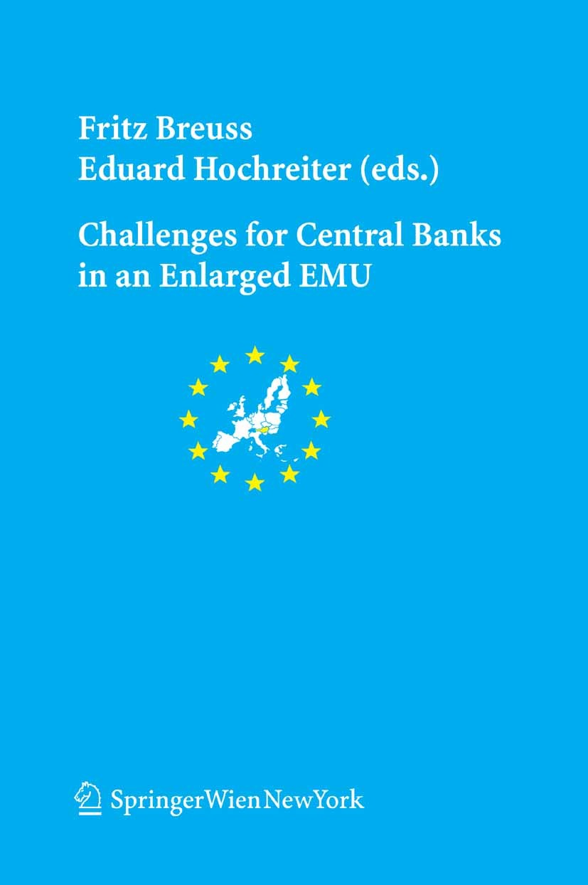 Titlebook: Challenges for Central Banks in an Enlarged EMU; Fritz Breuss,Eduard Hochreiter Book 2005Latest edition The Editor(s) (if applicable) and Titlebook: Challenges for Central Banks in an Enlarged EMU; Fritz Breuss,Eduard Hochreiter Book 2005Latest edition The Editor(s) (if applicable) and