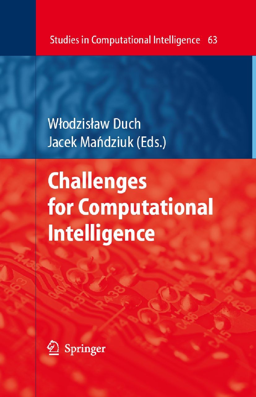 Titlebook: Challenges for Computational Intelligence; Włodzisław Duch,Jacek Mańdziuk Book 2007 Springer-Verlag Berlin Heidelberg 2007 Statistica.arti Titlebook: Challenges for Computational Intelligence; Włodzisław Duch,Jacek Mańdziuk Book 2007 Springer-Verlag Berlin Heidelberg 2007 Statistica.arti