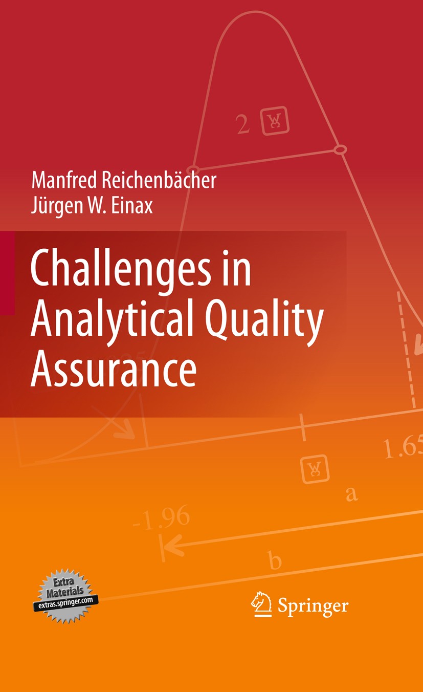 Titlebook: Challenges in Analytical Quality Assurance; Manfred Reichenbächer,Jürgen W. Einax Book 2011 Springer-Verlag Berlin Heidelberg 2011 AQA.Con Titlebook: Challenges in Analytical Quality Assurance; Manfred Reichenbächer,Jürgen W. Einax Book 2011 Springer-Verlag Berlin Heidelberg 2011 AQA.Con