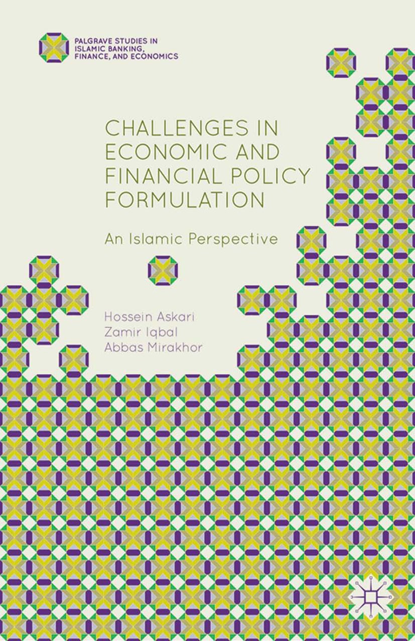 Titlebook: Challenges in Economic and Financial Policy Formulation; An Islamic Perspecti Hossein Askari,Zamir Iqbal,Abbas Mirakhor Book 2014 Palgrave Titlebook: Challenges in Economic and Financial Policy Formulation; An Islamic Perspecti Hossein Askari,Zamir Iqbal,Abbas Mirakhor Book 2014 Palgrave