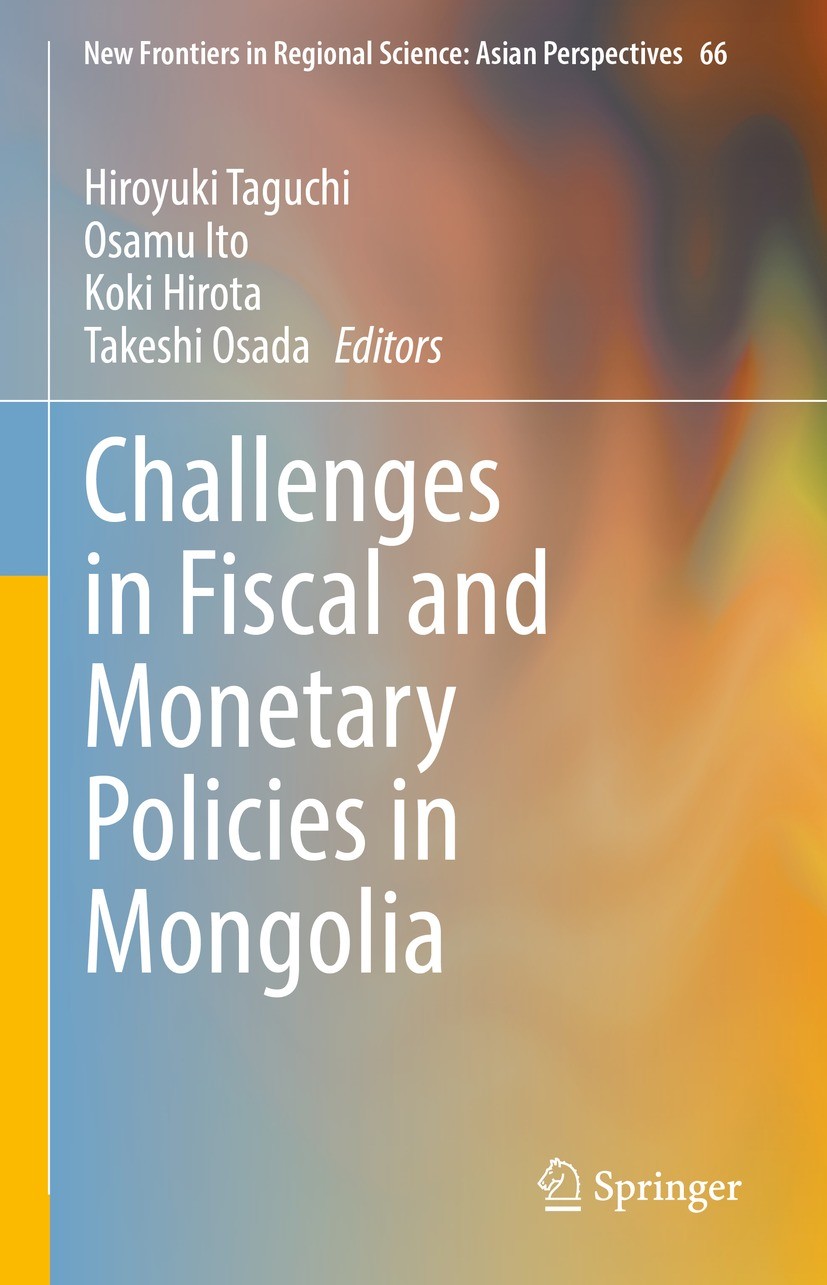 Titlebook: Challenges in Fiscal and Monetary Policies in Mongolia; Hiroyuki Taguchi,Takeshi Osada,Koki Hirota Book 2023 The Editor(s) (if applicable) Titlebook: Challenges in Fiscal and Monetary Policies in Mongolia; Hiroyuki Taguchi,Takeshi Osada,Koki Hirota Book 2023 The Editor(s) (if applicable)