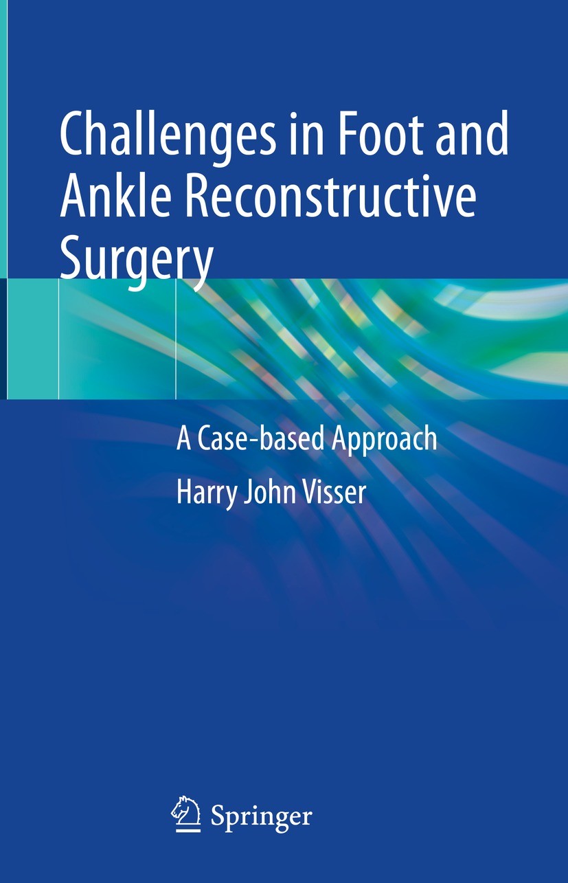 Titlebook: Challenges in Foot and Ankle Reconstructive Surgery; A Case-based Approac Harry J. Visser Book 2022 The Editor(s) (if applicable) and The A Titlebook: Challenges in Foot and Ankle Reconstructive Surgery; A Case-based Approac Harry J. Visser Book 2022 The Editor(s) (if applicable) and The A