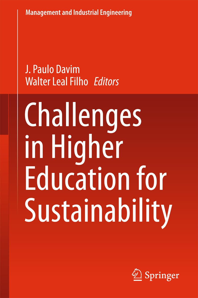 Titlebook: Challenges in Higher Education for Sustainability; J. Paulo Davim,Walter Leal Filho Book 2016 Springer International Publishing Switzerlan Titlebook: Challenges in Higher Education for Sustainability; J. Paulo Davim,Walter Leal Filho Book 2016 Springer International Publishing Switzerlan