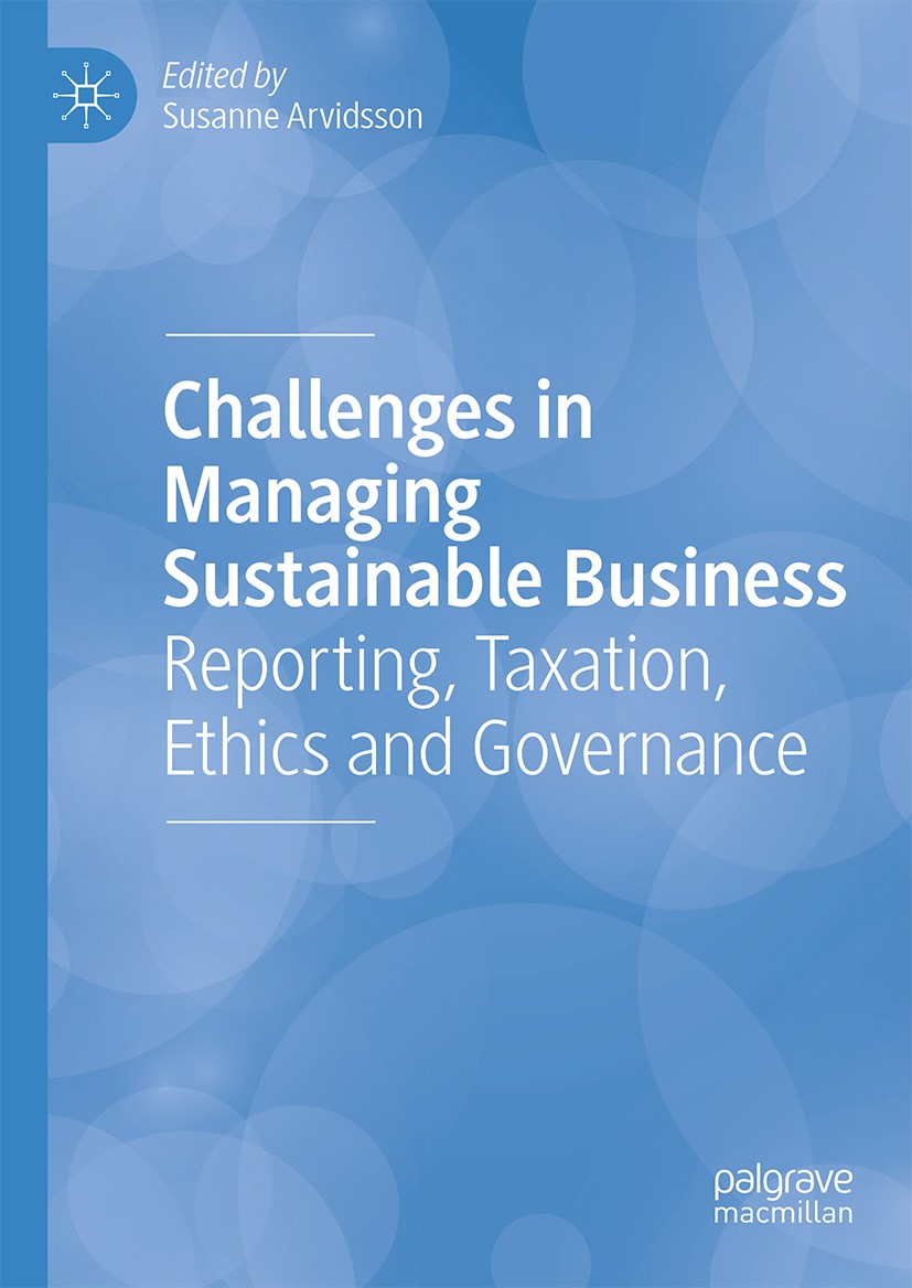 Titlebook: Challenges in Managing Sustainable Business; Reporting, Taxation, Susanne Arvidsson Book 2019 The Editor(s) (if applicable) and The Author( Titlebook: Challenges in Managing Sustainable Business; Reporting, Taxation, Susanne Arvidsson Book 2019 The Editor(s) (if applicable) and The Author(