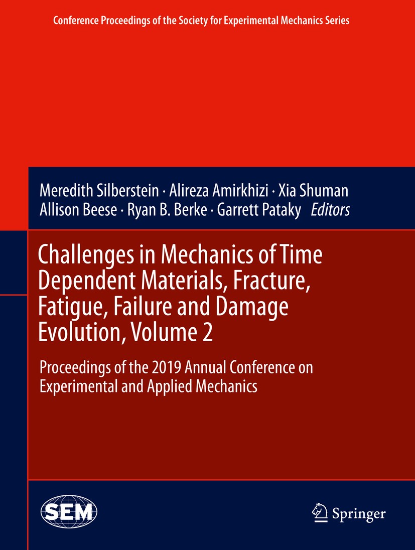 Titlebook: Challenges in Mechanics of Time Dependent Materials, Fracture, Fatigue, Failure and Damage Evolution; Proceedings of the 2 Meredith Silbers Titlebook: Challenges in Mechanics of Time Dependent Materials, Fracture, Fatigue, Failure and Damage Evolution; Proceedings of the 2 Meredith Silbers